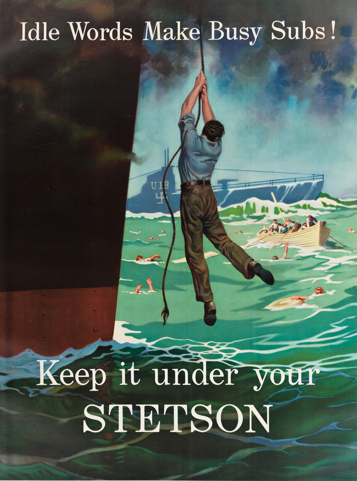 DESIGNER UNKNOWN.  IDLE WORDS MAKE BUSY SUBS / KEEP IT UNDER YOUR STETSON. Circa 1942. 38½x28½ inches, 97¾x72 cm. John B. Stetson Compa